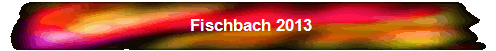 Fischbach 2013